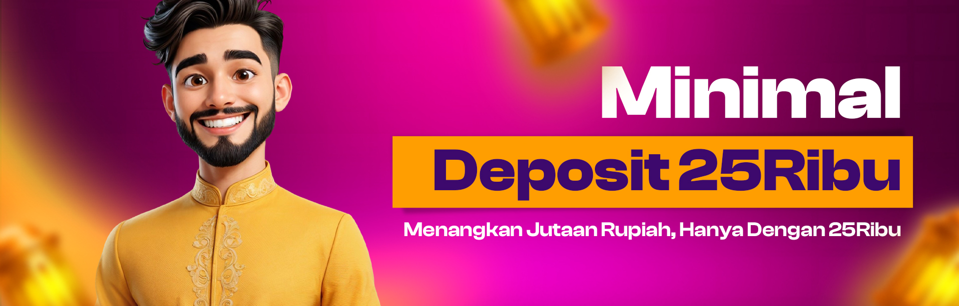 MINIMAL DEPOSIT 25 RIBU