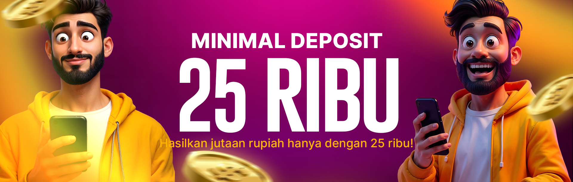 MINIMAL DEPOSIT 25 RIBU