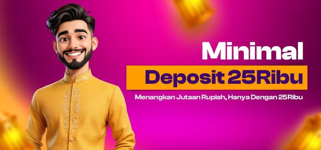 MINIMAL DEPOSIT 25 RIBU