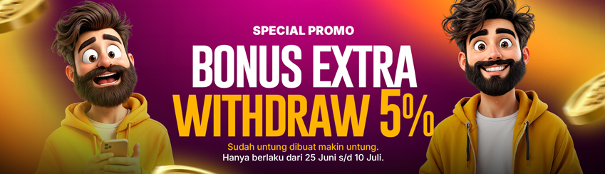 SPECIAL BONUS EXTRA WD 5%