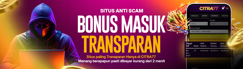 CITRA77 SITUS ANTI SCAM & BONUS TRANSPARAN