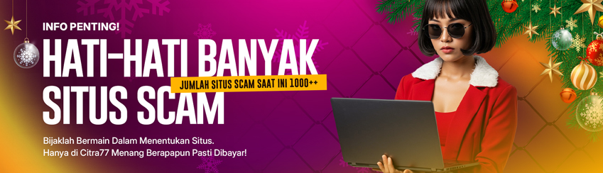 CITRA77 SITUS ANTI SCAM & BONUS TRANSPARAN