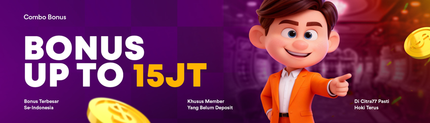 COMBO WELCOME BONUS UP TO Rp15.000.000